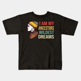 Cool I Am My Ancestors' Wildest Dream Pride Gift Kids T-Shirt